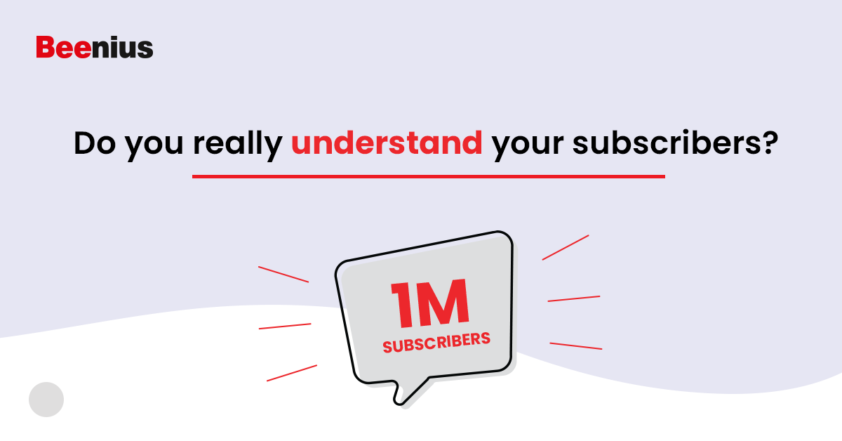 Understand your subscribers News